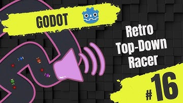 Build a 2D Top Down Racer with Godot 4.5+! Part #16 - Adding some sound