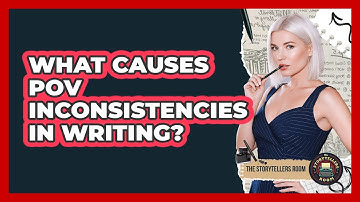 What Causes POV Inconsistencies In Writing? - The Storytellers Room