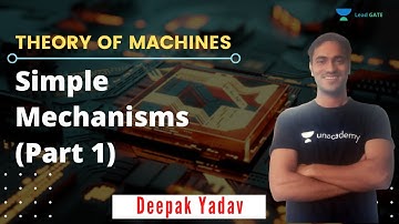 Simple Mechanisms (Part 1) | Theory of Machines | GATE 2021 | Deepak Yadav