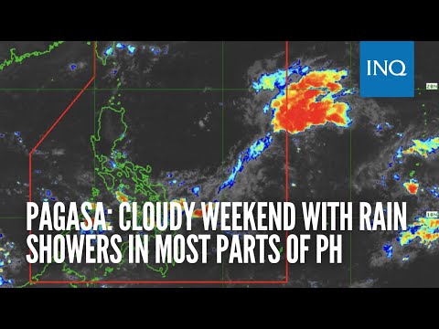 Pagasa: Cloudy weekend with rain showers in most parts of PH