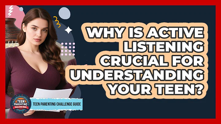 Why Is Active Listening Crucial For Understanding Your Teen? - Teen Parenting Challenge Guide