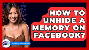 How To Unhide A Memory On Facebook? - Everyday-Networking
