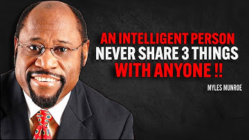 An Intelligent Person Never Share 3 Things With Anyone | Myles Munroe Motivational Speech