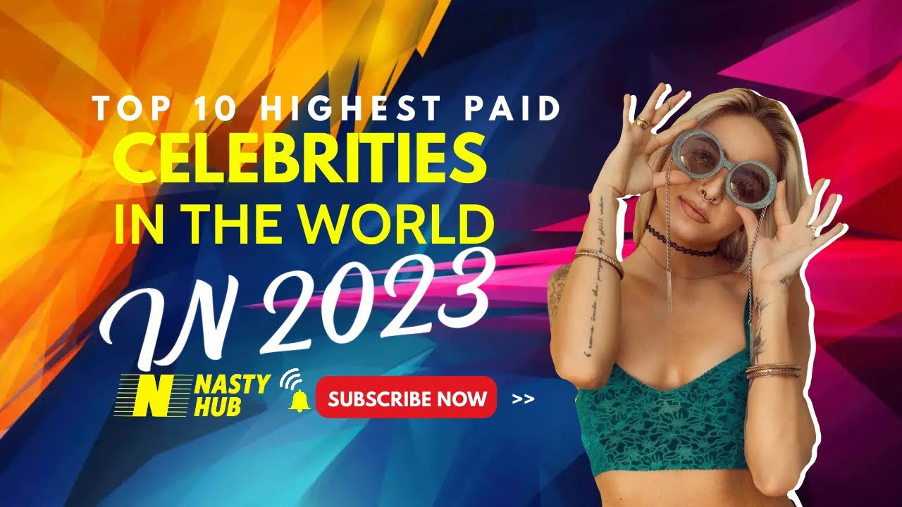 Top 10 Highest Paid Celebrities In The World In 2023 - YouTube