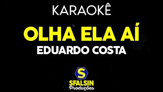 OLHA ELA AÍ - Eduardo Costa (KARAOKÊ VERSION)