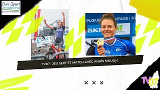 Tv07 Jeu Sept Et Match Avec Anaïs Moulin Vtt - Cross Country