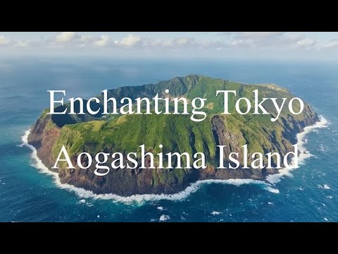 Enchanting Tokyo AOGASHIMA Island Full ver