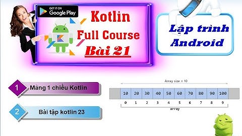 22. [ Android kotlin ] Array Kotlin - Mảng 2 chiều kotlin  - lập trình cho dân trái ngành