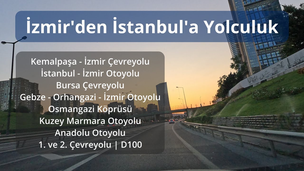 Journey in Turkey from Izmir to Istanbul: Istanbul - Izmir Motorway & Northern Marmara Motorway