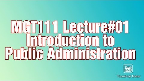 MGT111||Lecture#01||Introduction to Public Administration