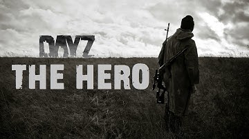 The Hero {Part 1 | Arma 2: DayZ Mod Cinematic} By UndeadToast1249