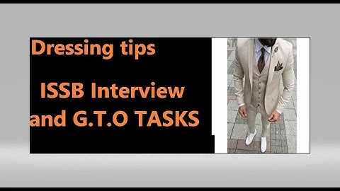 How to dress up at issb by issb test preparation best tips for interview( dress) and gto (dress)