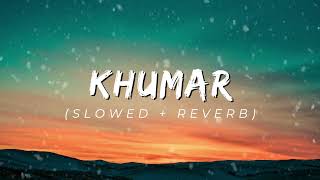 Khumar (Slowed & Reverb) | khumar Drama OST | Feroz khan , Neelam Muneer