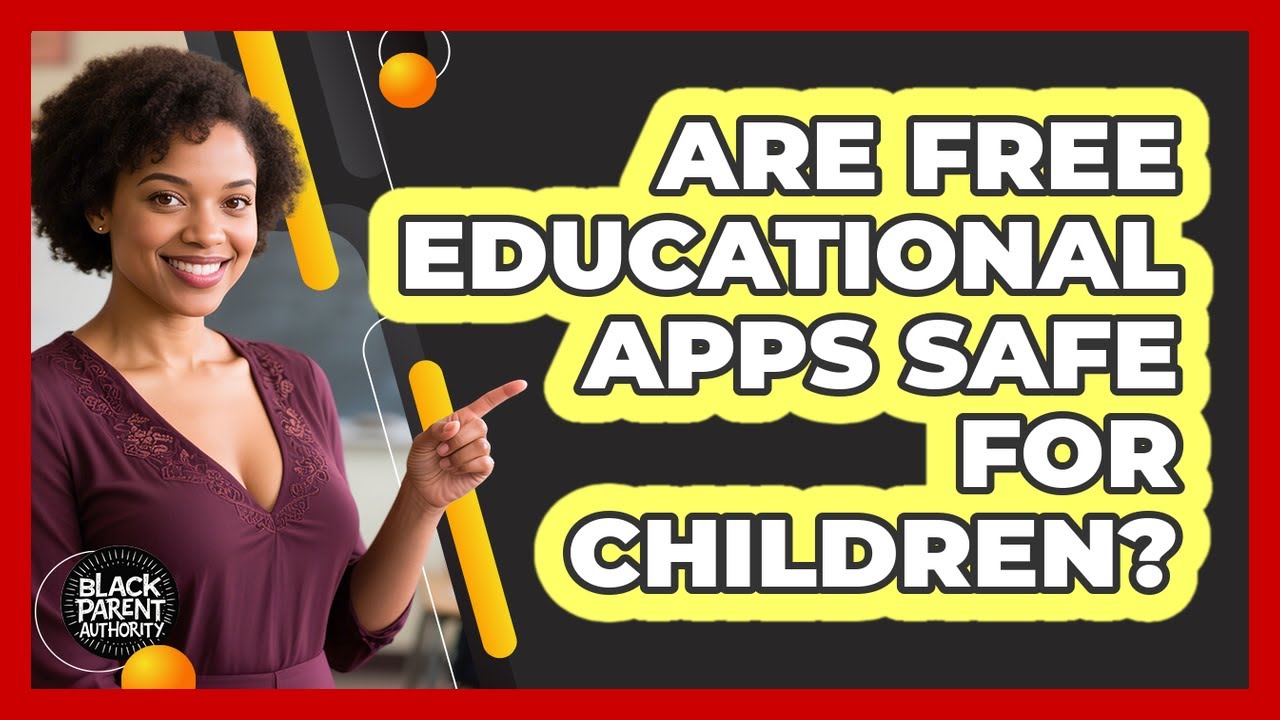 Are Free Educational Apps Safe For Children?
