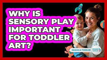 Why Is Sensory Play Important For Toddler Art? - Raising A Toddler