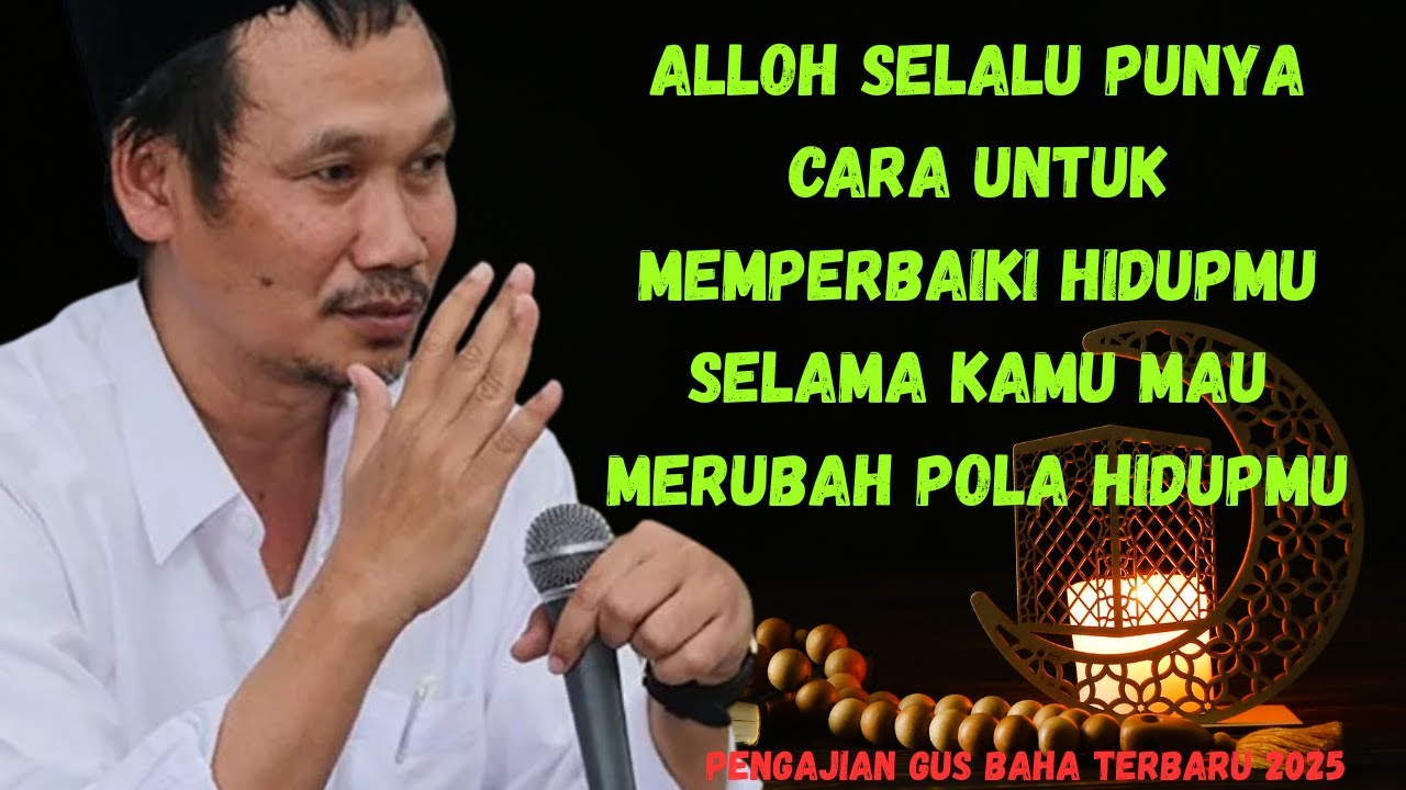 Gus Baha - ALLOH SELALU PUNYA CARA UNTUK MERUBAH HIDUPMU#ngajigusbaha