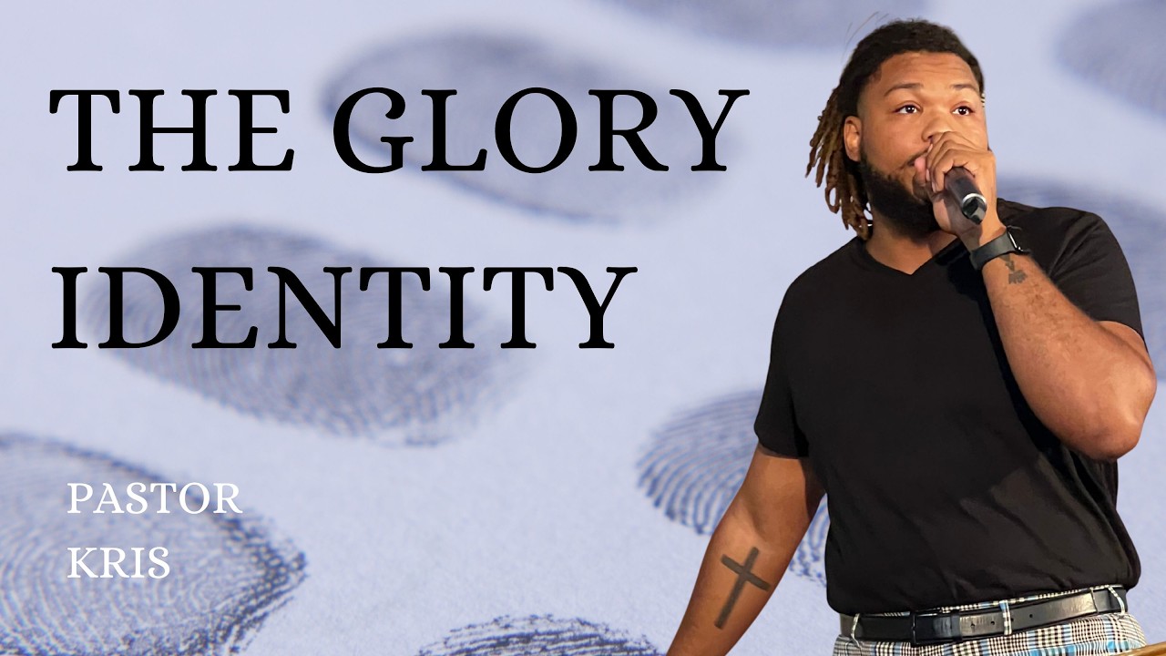 The Glory Identity ~ Pastor Kris