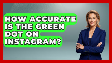 How Accurate Is The Green Dot On Instagram? - Everyday-Networking