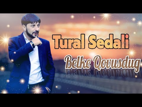 Tural Sedali - Belke Qovusduq 2023 Klip