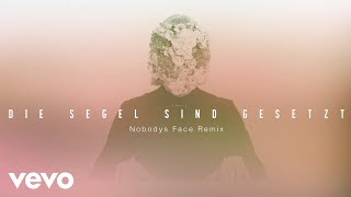 Lea - Die Segel Sind Gesetzt (Nobodys Face Remix) (Official Audio)