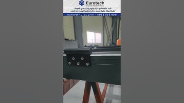 Chuyển giao công nghệ độc quyền sản xuất cửa trượt quay Eurotech cho nhà máy tại Hàn Quốc