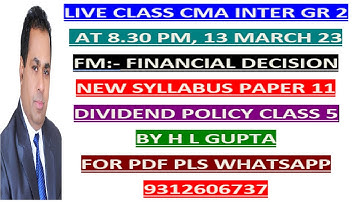 CMA  INTER II NEW SYLLABUS II FM II PAPER 11 II DIVIDEND POLICY CLASS 5 II BY H L GUPTA