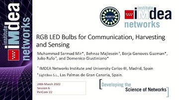 PerCom 2022 - RGB LED bulbs for communication, harvesting and sensing - Sarmad Mir (IMDEA Networks)