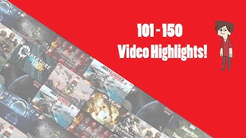 101 - 150 Video Highlights!