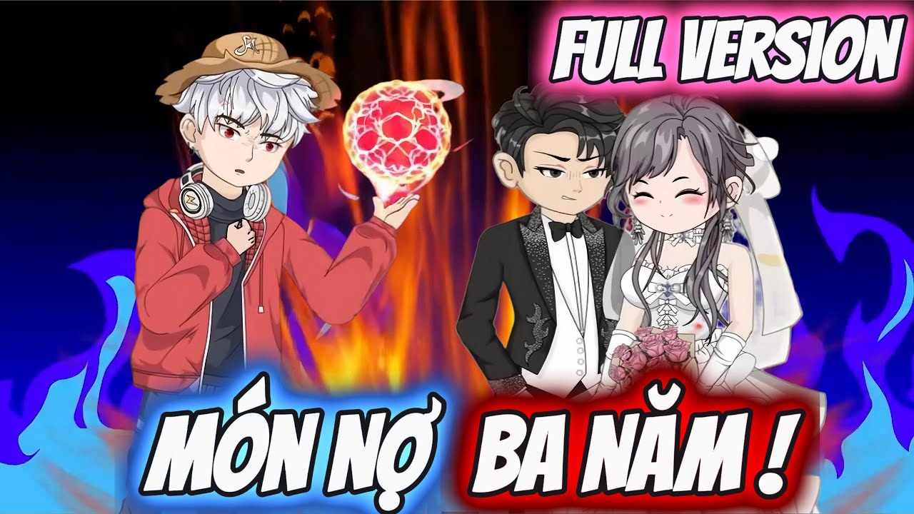 Full Version | Món Nợ Ba Năm ! | Darkin Vietsub