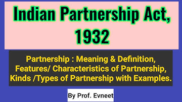 Indian Partnership Act,1932 | Characteristics or Features of Partnership| Kinds of Partnership