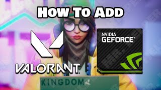 How To Add Valorant In Nvidia GeForce Experience