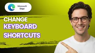 How to Change Keyboard Shortcuts in Microsoft Edge [2026 Full Guide]