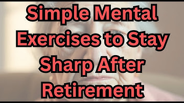 Simple Mental Exercises to Stay Sharp After Retirement