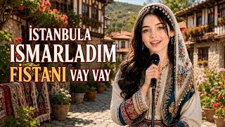 İstanbul’a Ismarladım Fistanı Vay Vay Yeni Sözlerle Kastamonu Oyun Havası