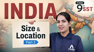 India: Size and Location Class 9 Geography Chapter 1 | India's Neighbours - India: Size and Location