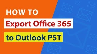 Office 365 to PST Tool to Export Emails from Office 365 to Outlook 2019, 2016, 2013, 2010