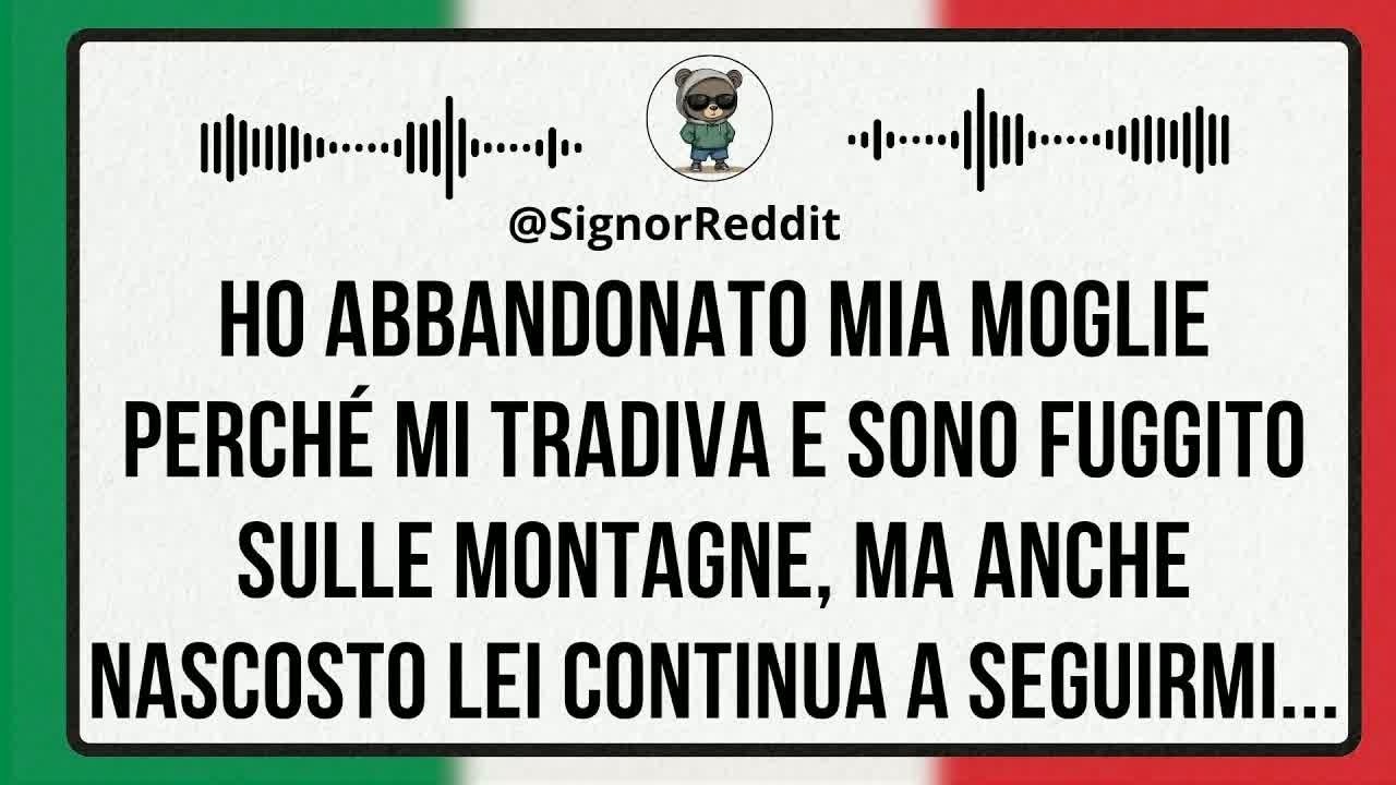 Lasciai mia moglie che mi tradiva e fuggii sulle montagne, ma nemmeno lì smise di seguirmi