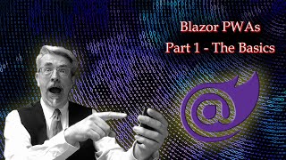 Blazor Progressive Web Apps. Part 1 - The Basics.