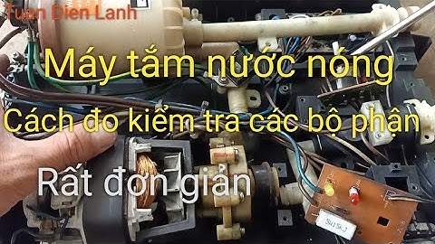 cách kiểm tra các bộ phận máy tắm nước nóng (p3)