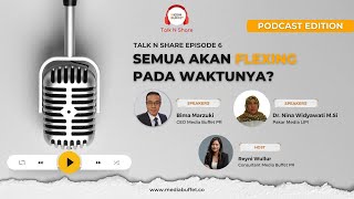 Podcast Talk N Share Vol. 6: Semua Akan Flexing Pada Waktunya