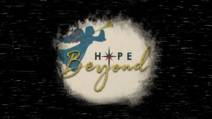 12/01/19  Hope Beyond: The Impossible Possibility ...