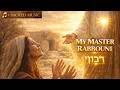 "HE IS RISEN — Mary Saw Jesus and Cried Rabbouni: The Aramaic Word Finally Decoded" + Sacred Music"