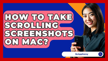 How To Take Scrolling Screenshots On Mac? - Be App Savvy