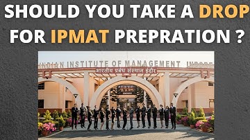 Should you take a drop for IPMAT INDORE/ROHTAK ? Honest Opinion