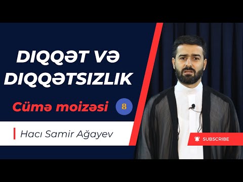 Hacı Samir (Diqqət və diqqətsizlik -8) Cümə moizəsi  01.12.2023