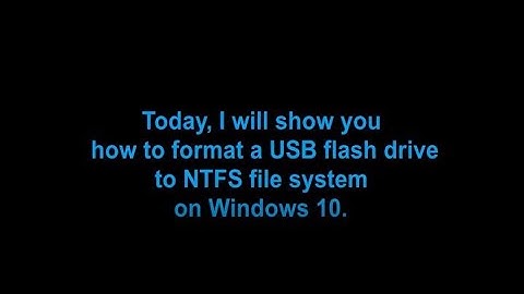 How to format a USB flash drive to NTFS file system on Windows 10?
