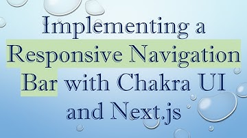Implementing a Responsive Navigation Bar with Chakra UI and Next.js