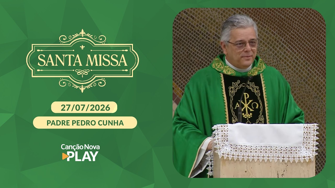 Homilia da Santa Missa - Padre Pedro Cunha - 28/07/2026