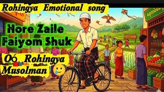 🥲Hore Zaile Faiyom Shuk 👀 Oó Rohingya musolman 🥲 Rohingya Emotional song. Rohingya New song