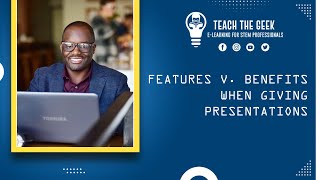 Features versus Benefits when Giving Technical Presentations